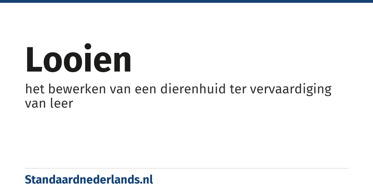 looien: het bewerken van een dierenhuid ter vervaardiging van leer