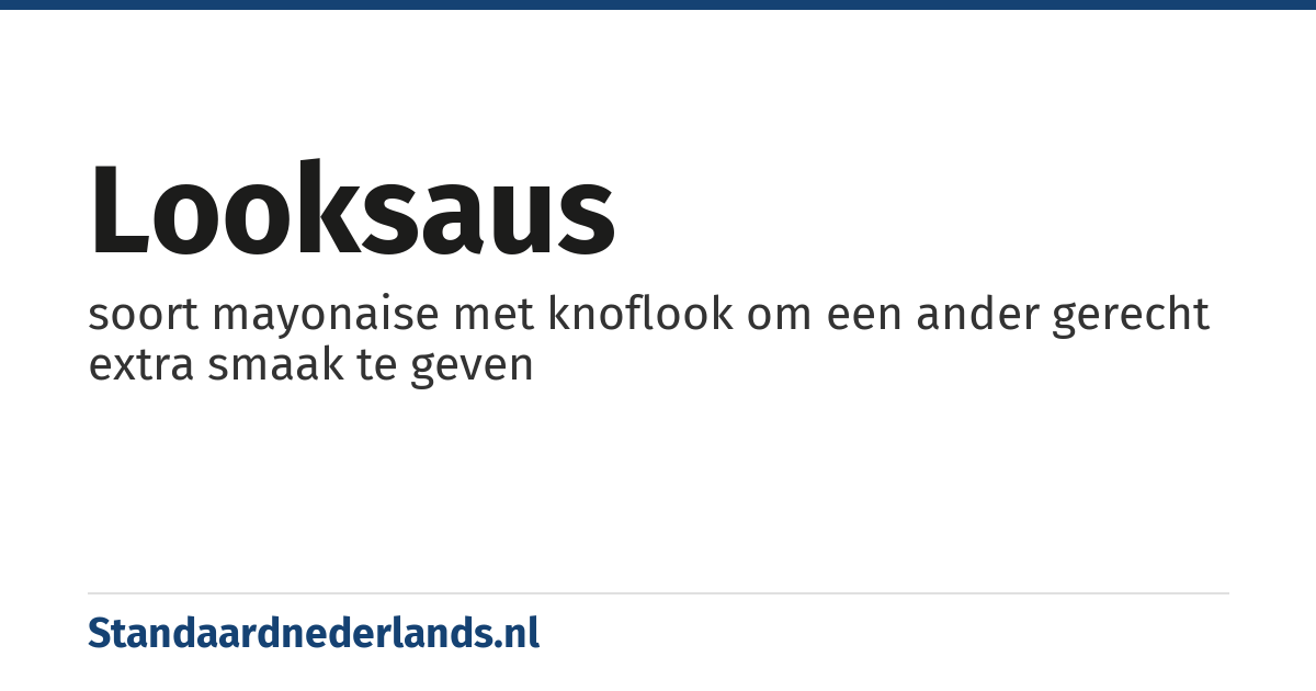 looksaus: soort mayonaise met knoflook om een ander gerecht extra smaak te geven