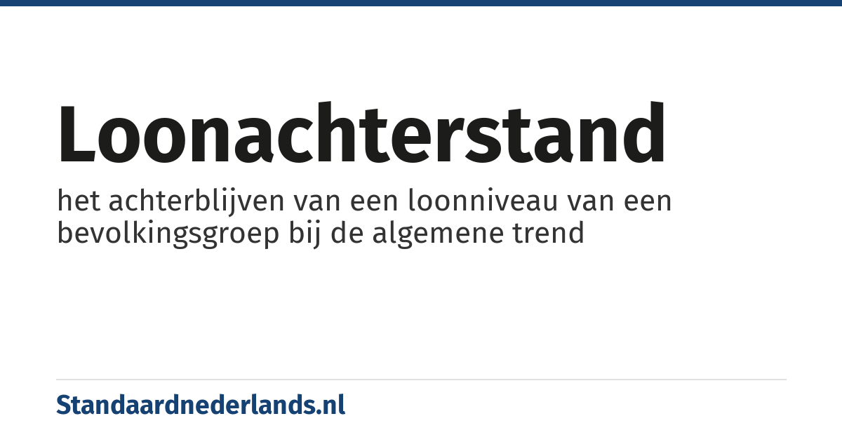 loonachterstand: het achterblijven van een loonniveau van een bevolkingsgroep bij de algemene trend