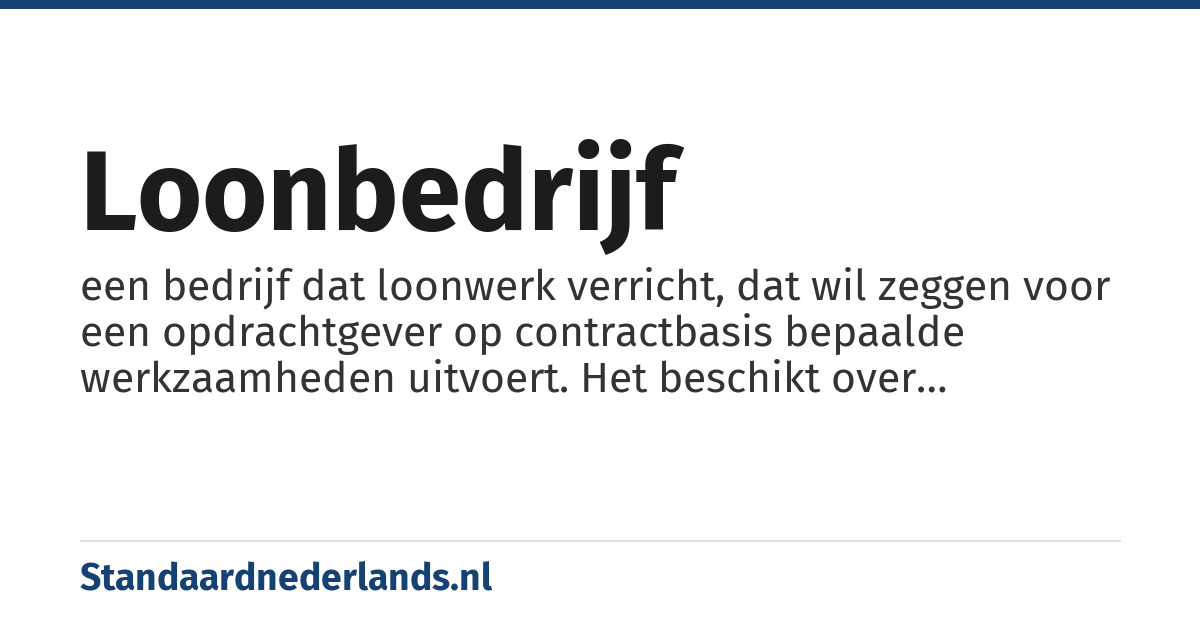 loonbedrijf: een bedrijf dat loonwerk verricht, dat wil zeggen voor een opdrachtgever op contractbasis bepaalde werkzaamheden uitvoert. Het beschikt over gespecialiseerde machines en vakmensen die tegen betaling ter beschikking worden gesteld.