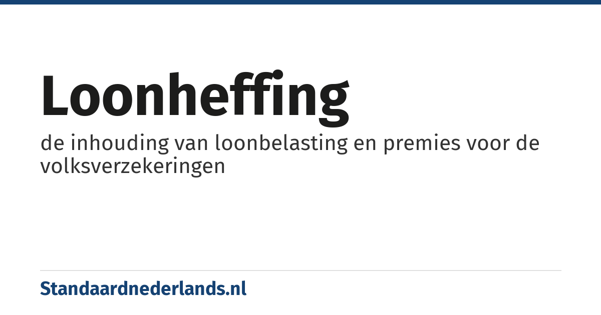 loonheffing: de inhouding van loonbelasting en premies voor de volksverzekeringen