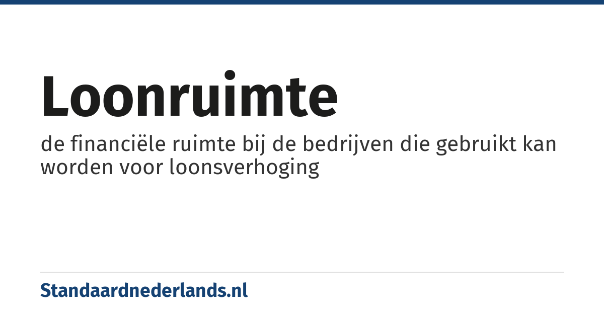 loonruimte: de financiële ruimte bij de bedrijven die gebruikt kan worden voor loonsverhoging