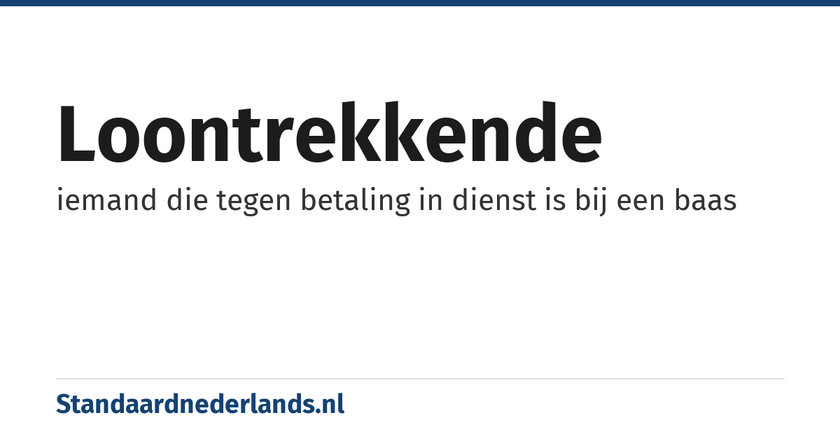 loontrekkende: iemand die tegen betaling in dienst is bij een baas