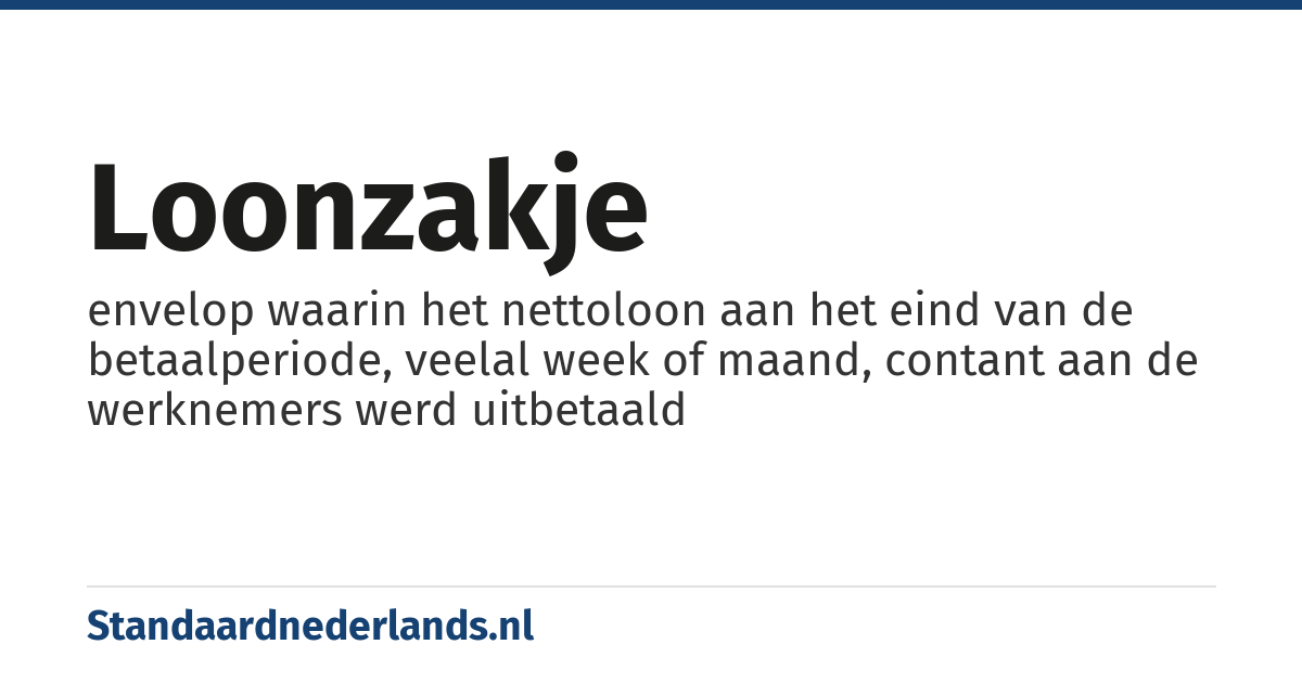 loonzakje: envelop waarin het nettoloon aan het eind van de betaalperiode, veelal week of maand, contant aan de werknemers werd uitbetaald