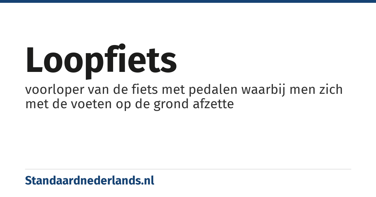 loopfiets: voorloper van de fiets met pedalen waarbij men zich met de voeten op de grond afzette