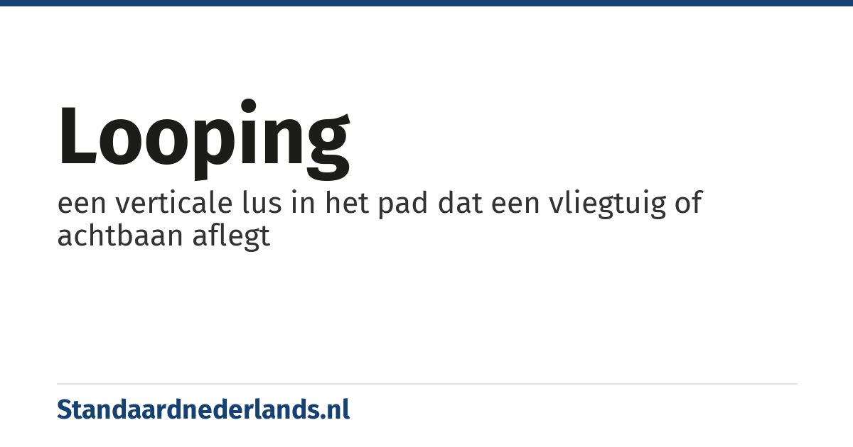 looping: een verticale lus in het pad dat een vliegtuig of achtbaan aflegt