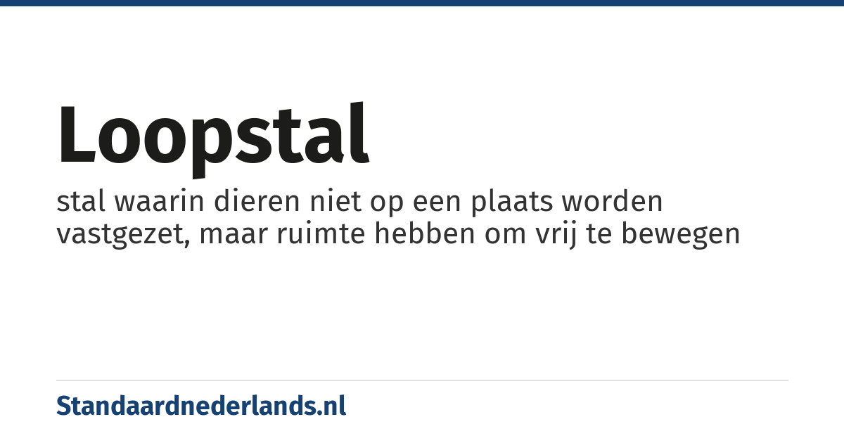 loopstal: stal waarin dieren niet op een plaats worden vastgezet, maar ruimte hebben om vrij te bewegen
