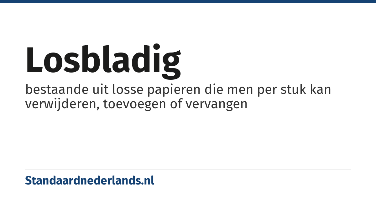 losbladig: bestaande uit losse papieren die men per stuk kan verwijderen, toevoegen of vervangen