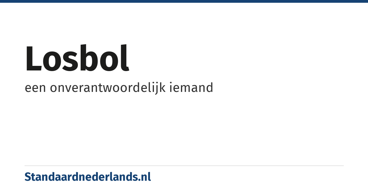 losbol: een onverantwoordelijk iemand