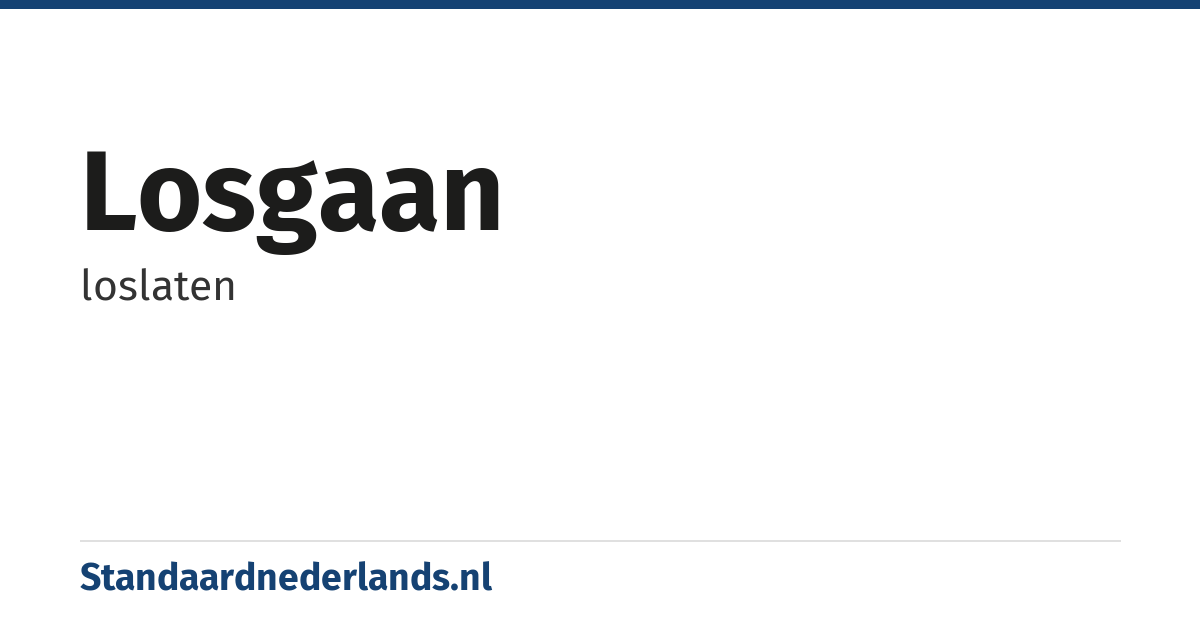 losgaan: loslaten