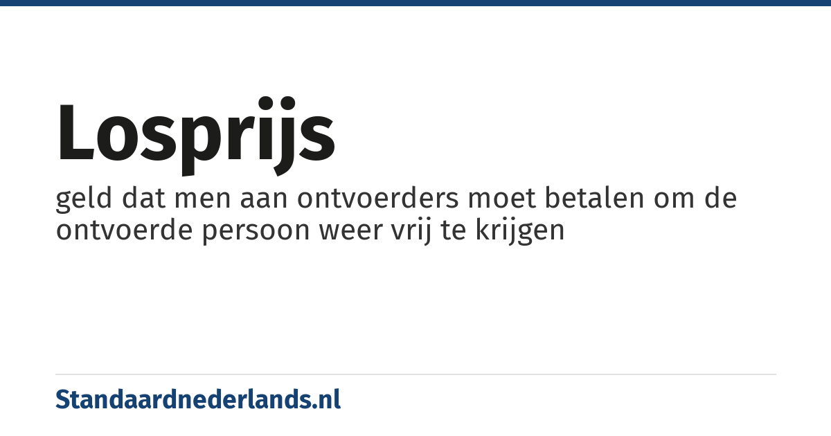 losprijs: geld dat men aan ontvoerders moet betalen om de ontvoerde persoon weer vrij te krijgen