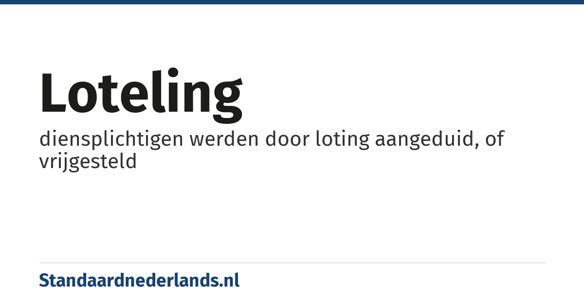 loteling: diensplichtigen werden door loting aangeduid, of vrijgesteld