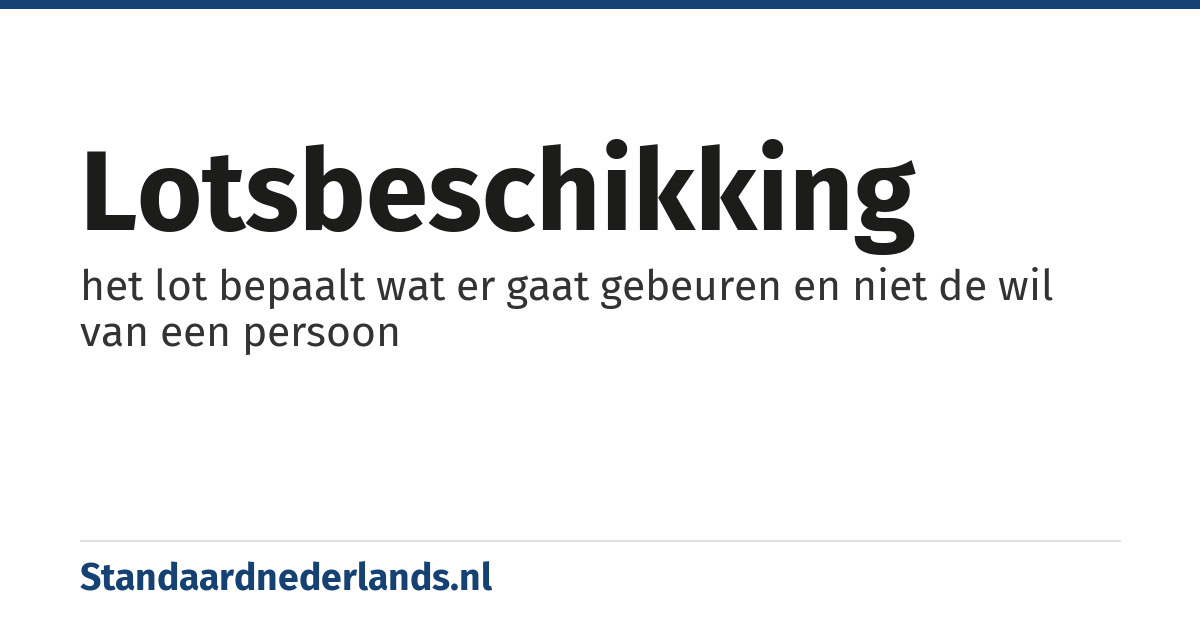 lotsbeschikking: het lot bepaalt wat er gaat gebeuren en niet de wil van een persoon