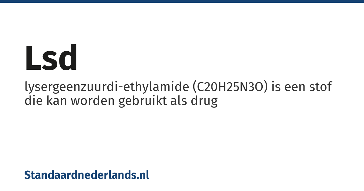 lsd: lysergeenzuurdi-ethylamide (C20H25N3O) is een stof die kan worden gebruikt als drug