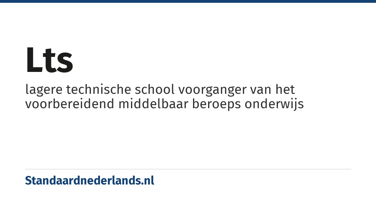 lts: lagere technische school voorganger van het voorbereidend middelbaar beroeps onderwijs