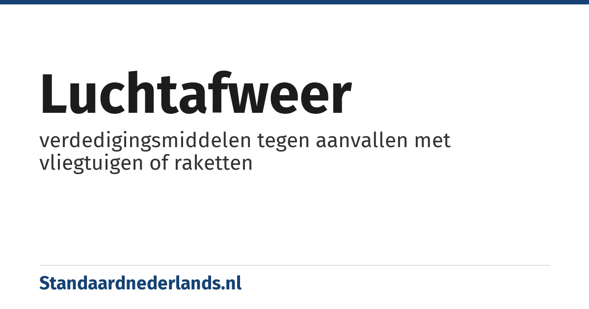 luchtafweer: verdedigingsmiddelen tegen aanvallen met vliegtuigen of raketten