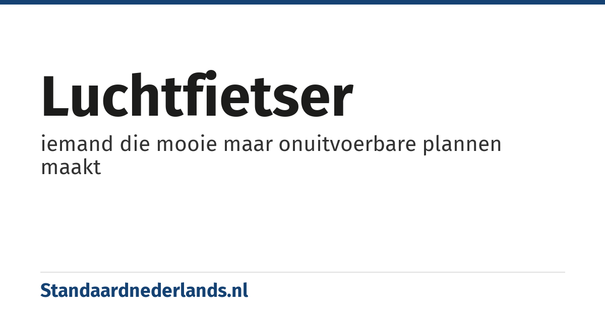 luchtfietser: iemand die mooie maar onuitvoerbare plannen maakt