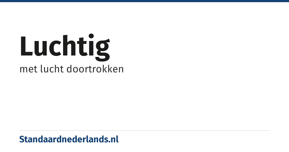 luchtig: met lucht doortrokken