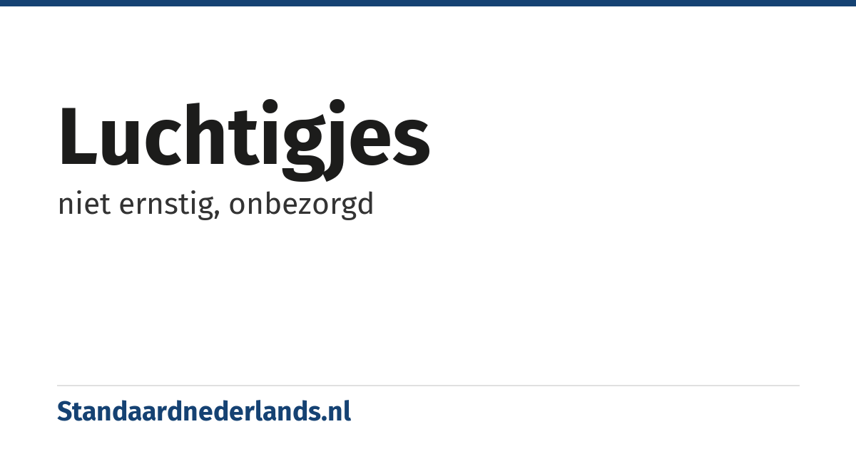 luchtigjes: niet ernstig, onbezorgd