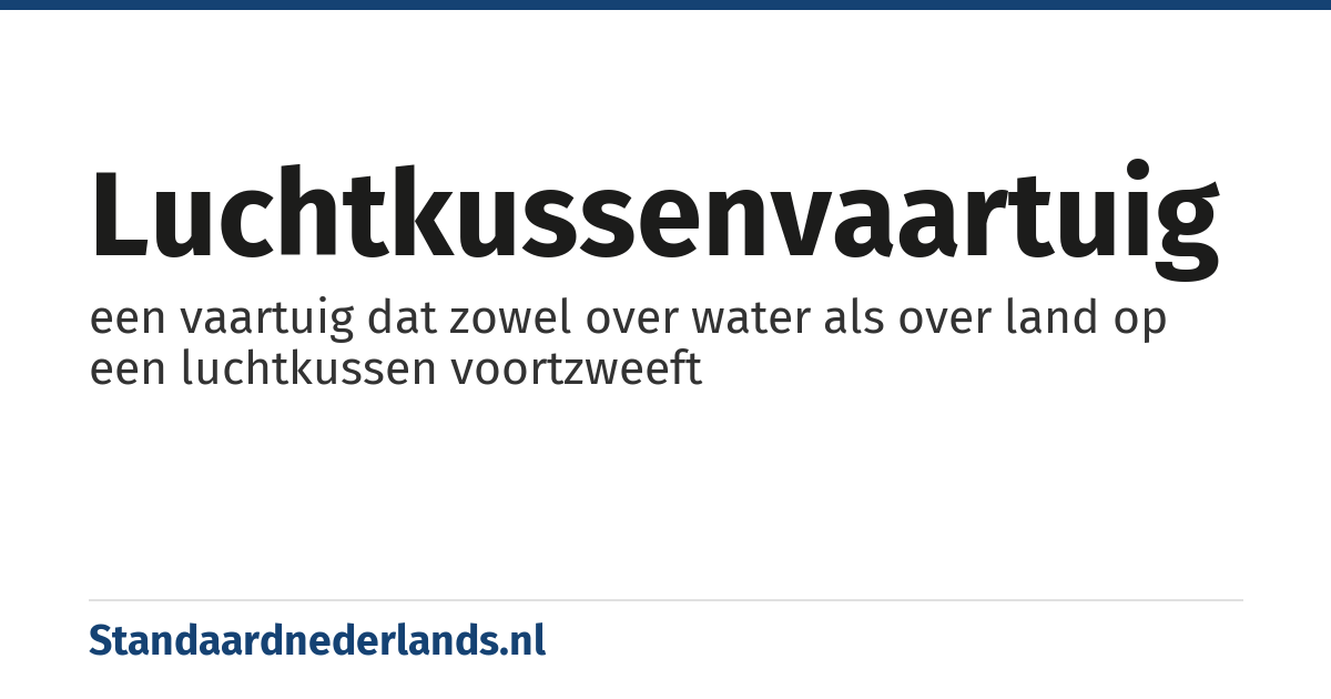 luchtkussenvaartuig: een vaartuig dat zowel over water als over land op een luchtkussen voortzweeft