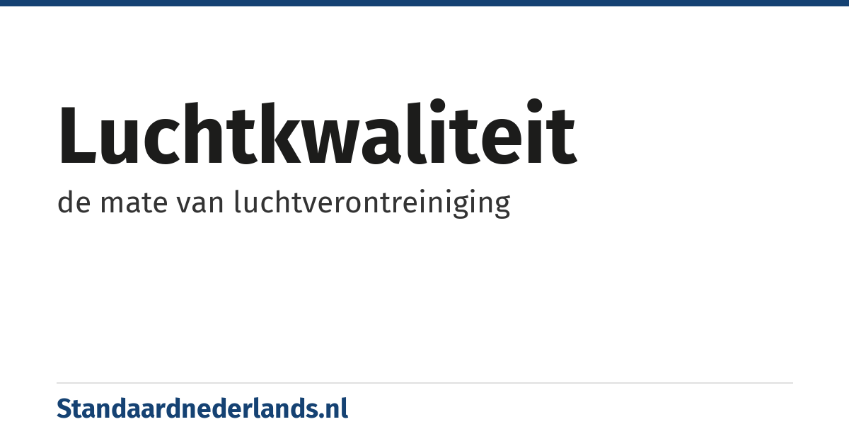 luchtkwaliteit: de mate van luchtverontreiniging