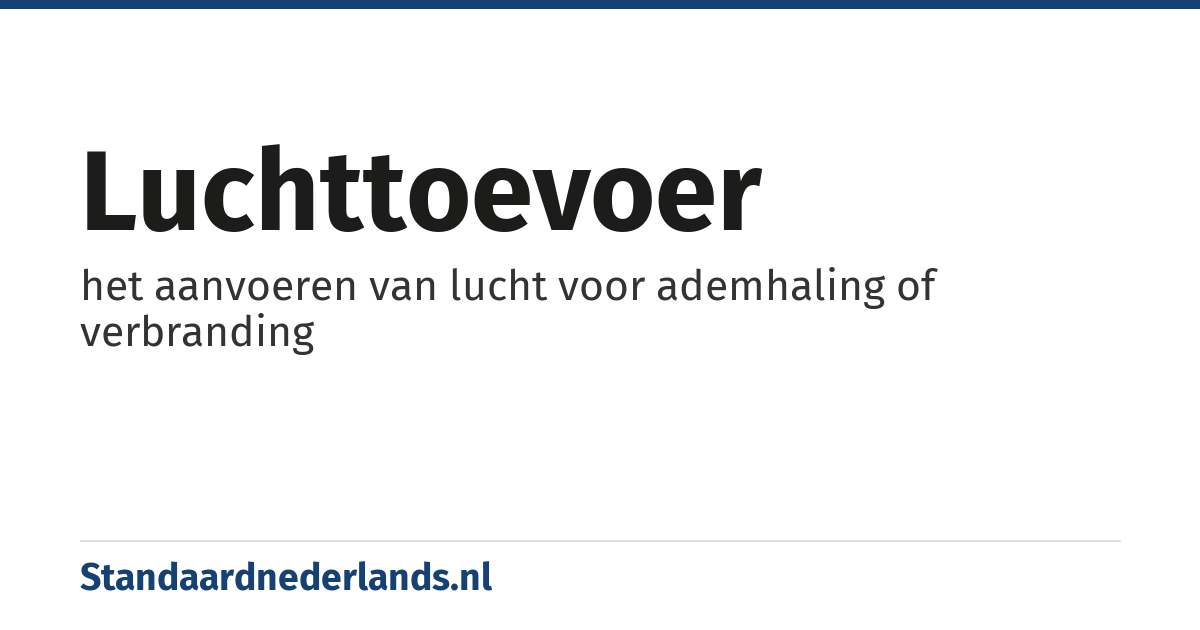 luchttoevoer: het aanvoeren van lucht voor ademhaling of verbranding