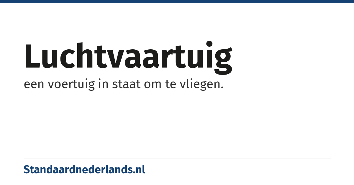 luchtvaartuig: een voertuig in staat om te vliegen.