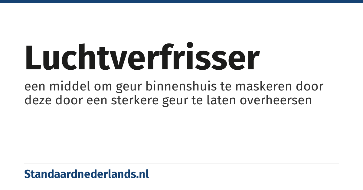 luchtverfrisser: een middel om geur binnenshuis te maskeren door deze door een sterkere geur te laten overheersen