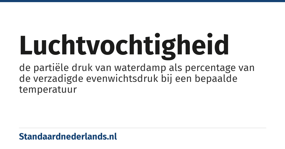 luchtvochtigheid: de partiële druk van waterdamp als percentage van de verzadigde evenwichtsdruk bij een bepaalde temperatuur