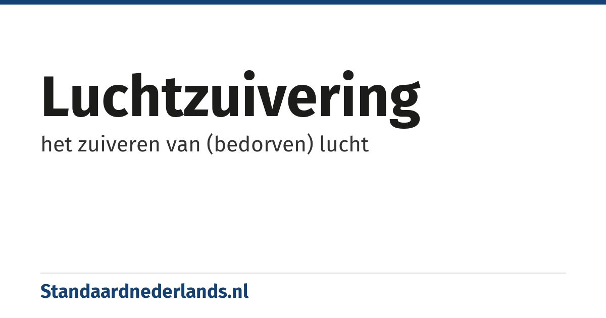 luchtzuivering: het zuiveren van (bedorven) lucht