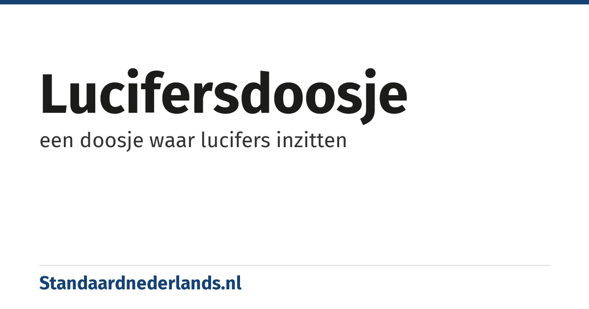 lucifersdoosje: een doosje waar lucifers inzitten