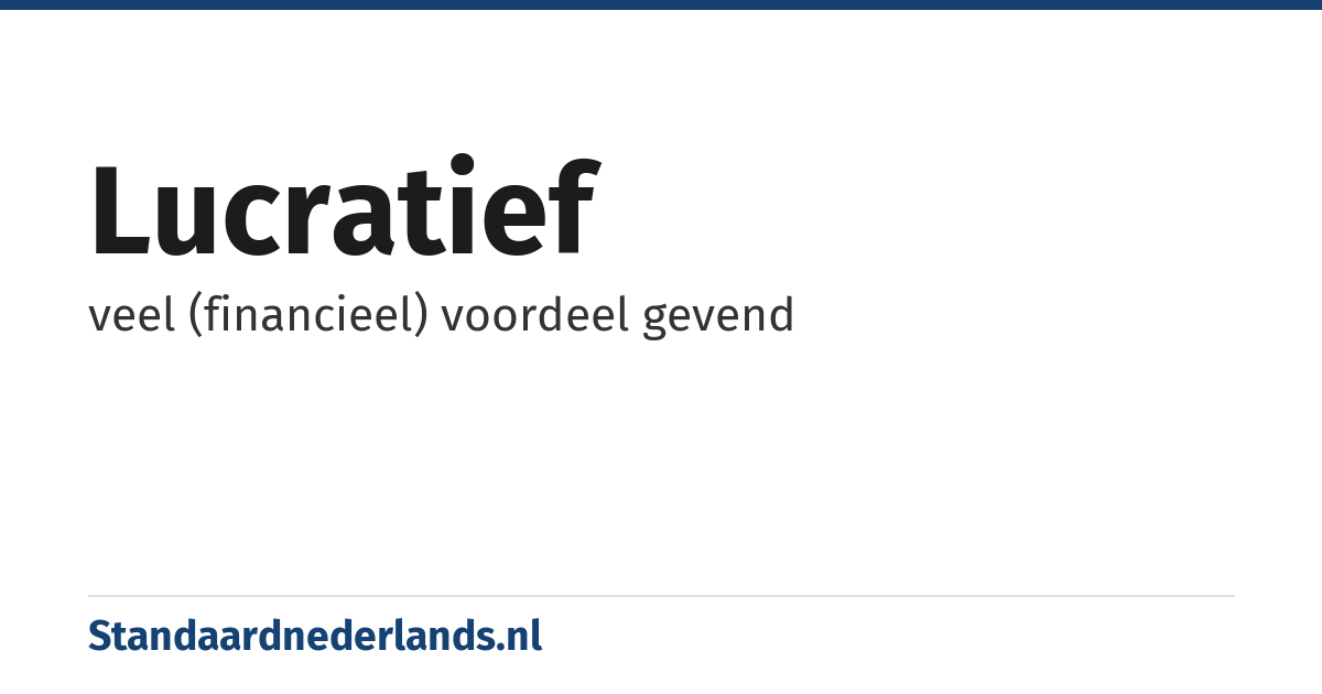 lucratief: veel (financieel) voordeel gevend