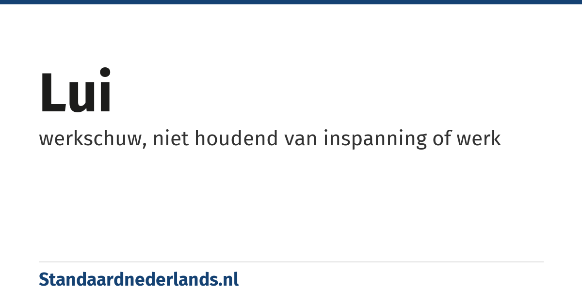 lui: werkschuw, niet houdend van inspanning of werk