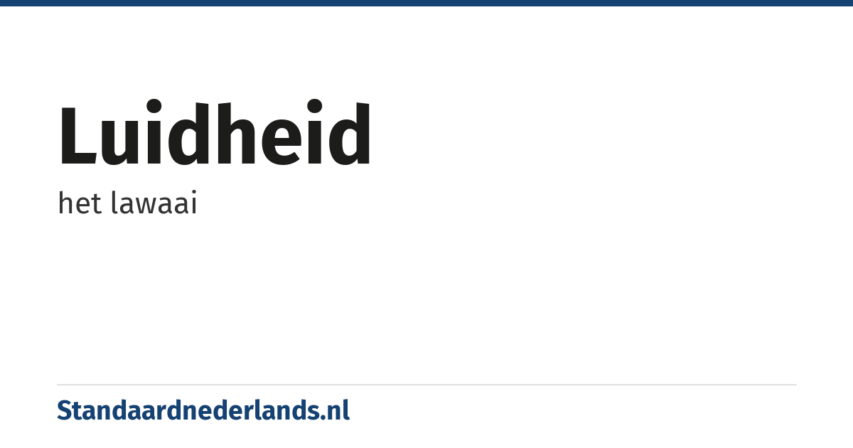 luidheid: het lawaai