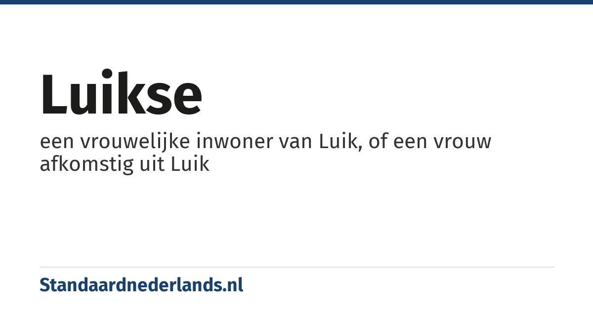 Luikse: een vrouwelijke inwoner van Luik, of een vrouw afkomstig uit Luik