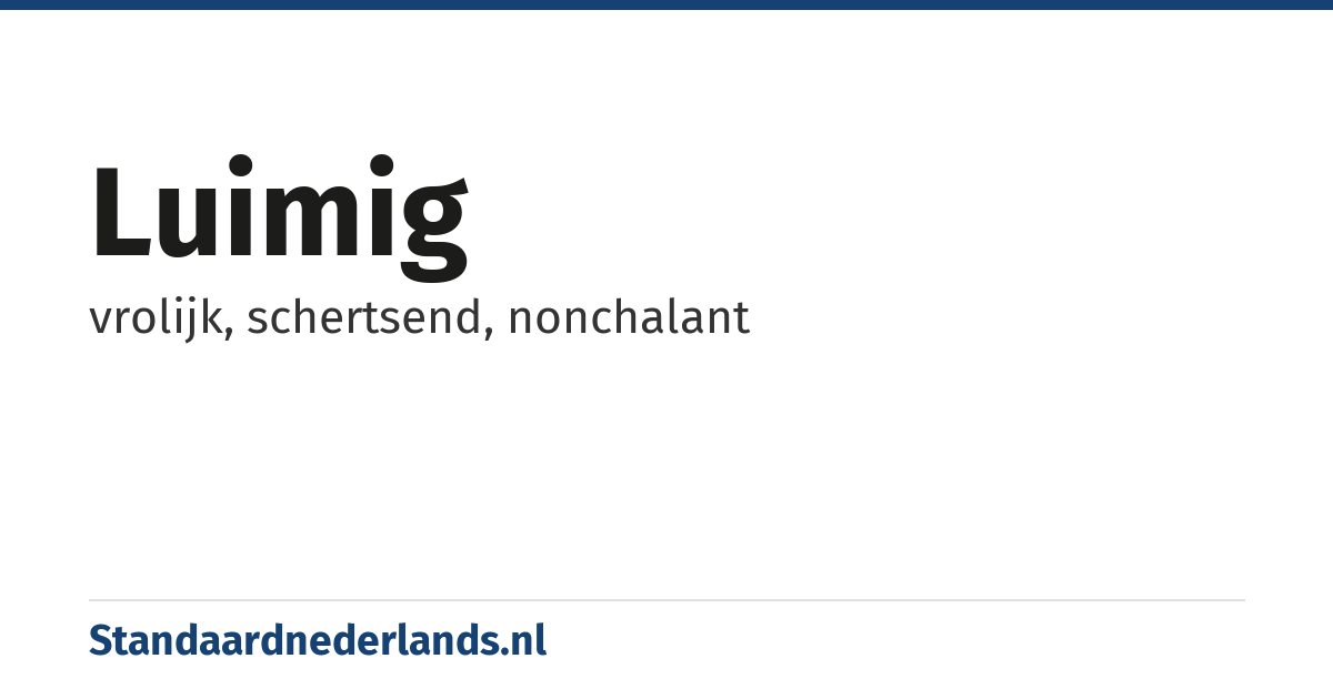 luimig: vrolijk, schertsend, nonchalant