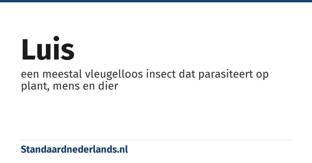 luis: een meestal vleugelloos insect dat parasiteert op plant, mens en dier