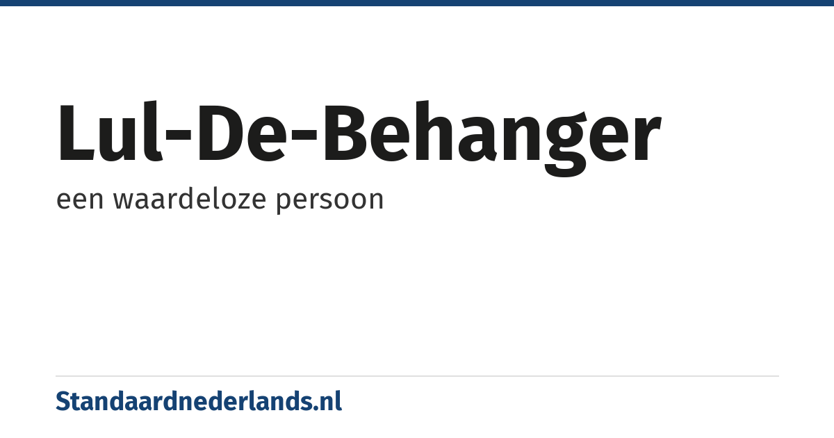 lul-de-behanger: een waardeloze persoon