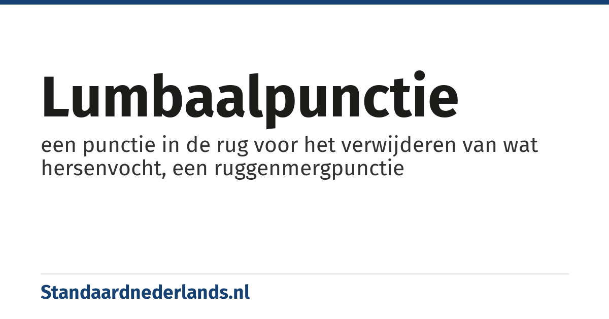 lumbaalpunctie: een punctie in de rug voor het verwijderen van wat hersenvocht, een ruggenmergpunctie