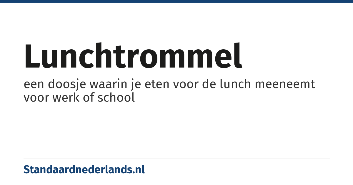 lunchtrommel: een doosje waarin je eten voor de lunch meeneemt voor werk of school