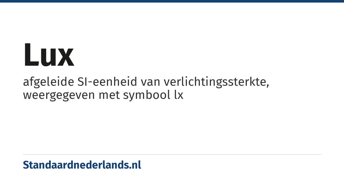 lux: afgeleide SI-eenheid van verlichtingssterkte, weergegeven met symbool lx