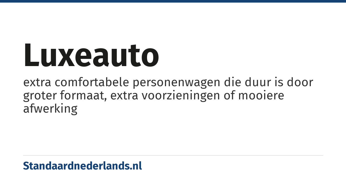 luxeauto: extra comfortabele personenwagen die duur is door groter formaat, extra voorzieningen of mooiere afwerking