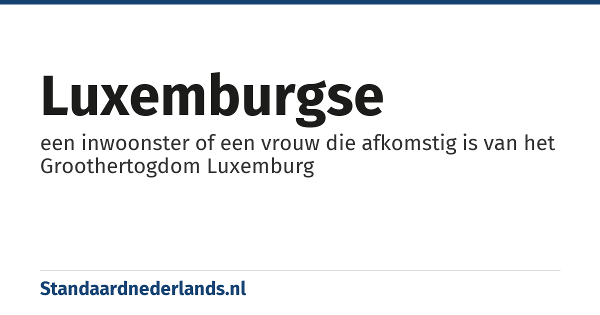 Luxemburgse: een inwoonster of een vrouw die afkomstig is van het Groothertogdom Luxemburg