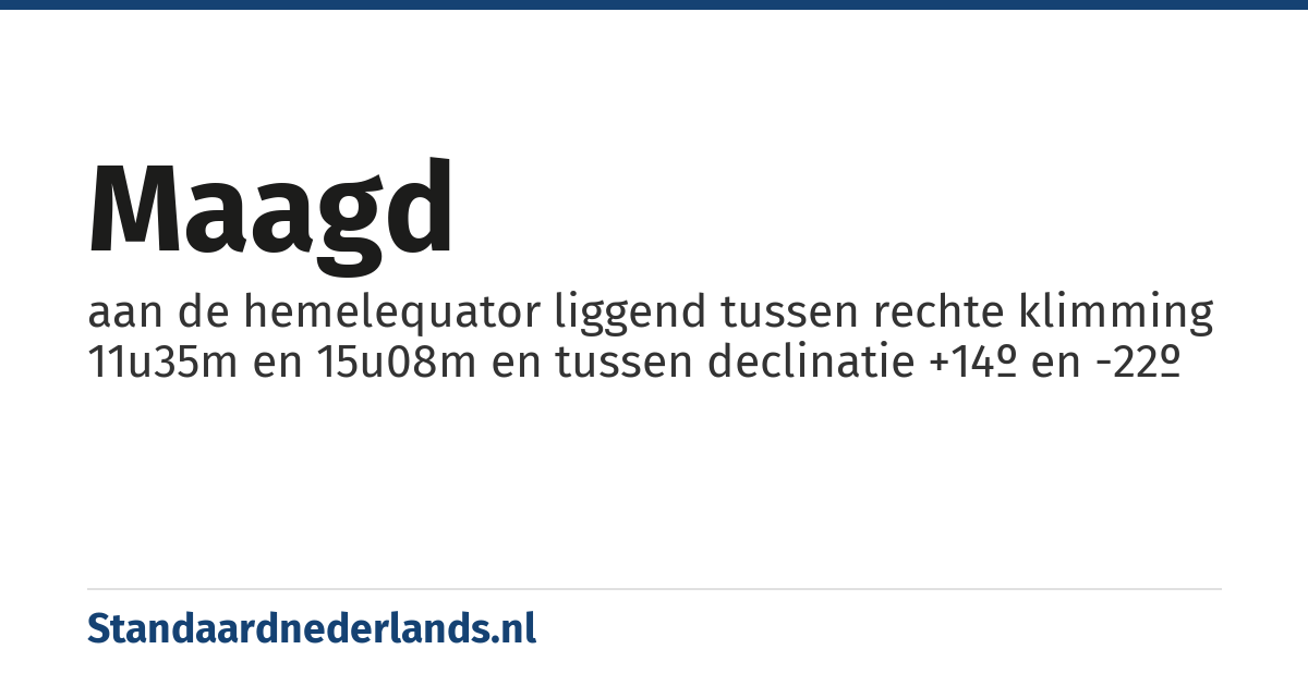 Maagd: aan de hemelequator liggend tussen rechte klimming 11u35m en 15u08m en tussen declinatie +14º en -22º