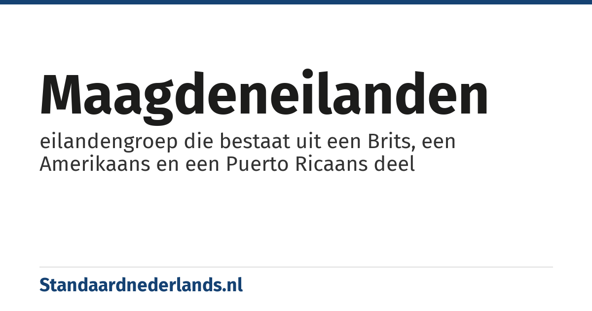 Maagdeneilanden: eilandengroep die bestaat uit een Brits, een Amerikaans en een Puerto Ricaans deel
