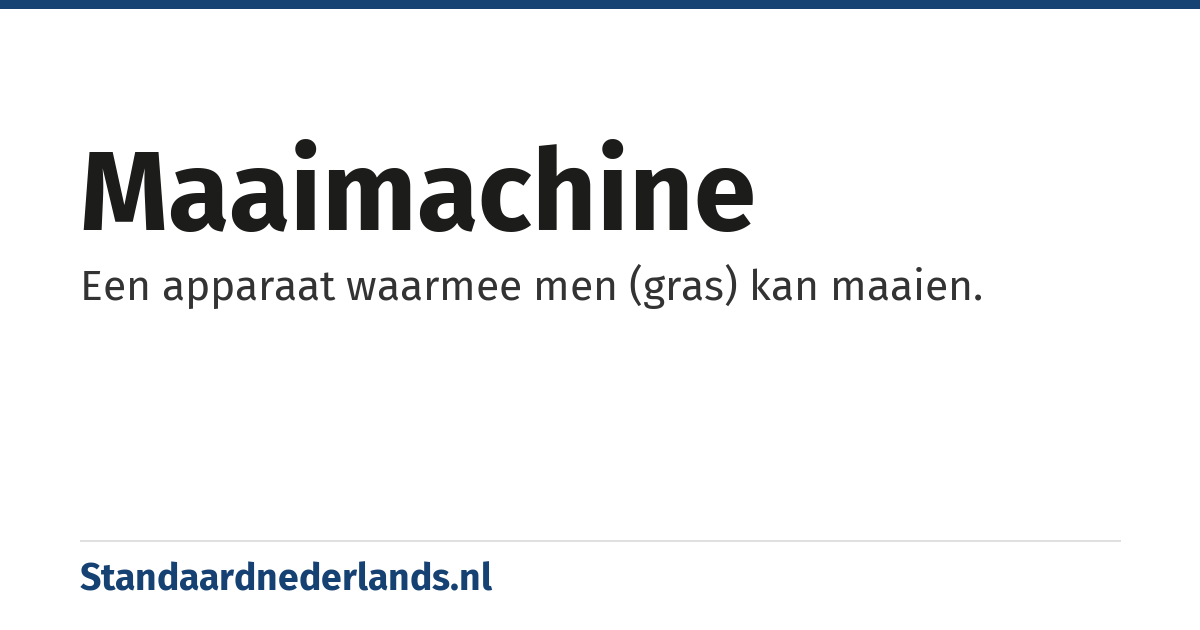 maaimachine: Een apparaat waarmee men (gras) kan maaien.