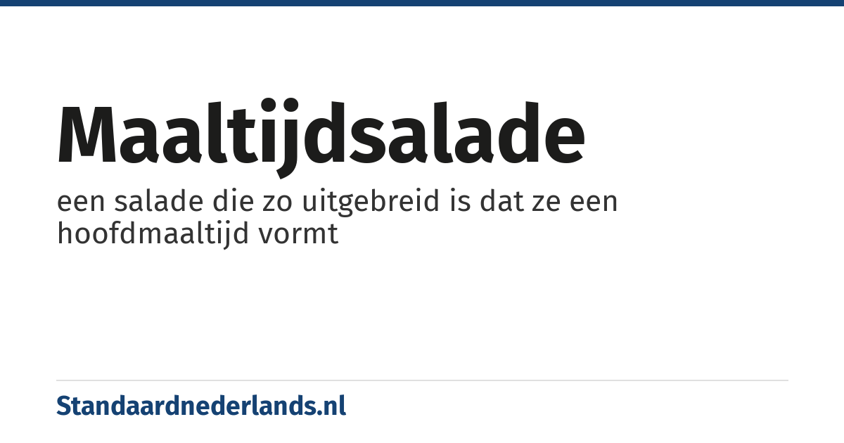 maaltijdsalade: een salade die zo uitgebreid is dat ze een hoofdmaaltijd vormt