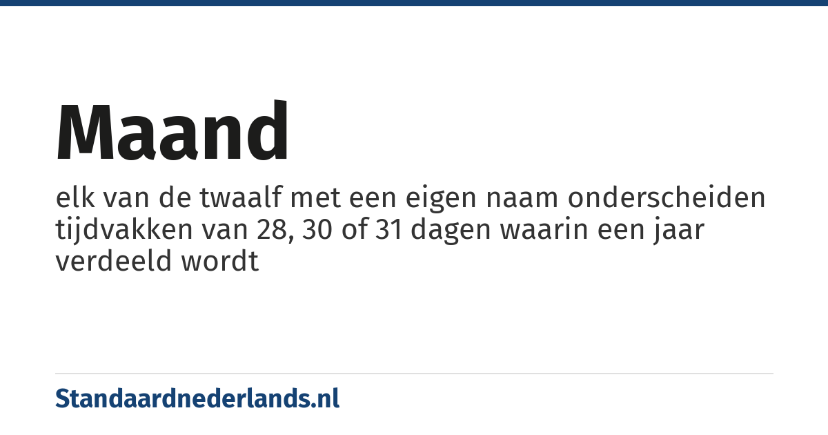 maand: elk van de twaalf met een eigen naam onderscheiden tijdvakken van 28, 30 of 31 dagen waarin een jaar verdeeld wordt