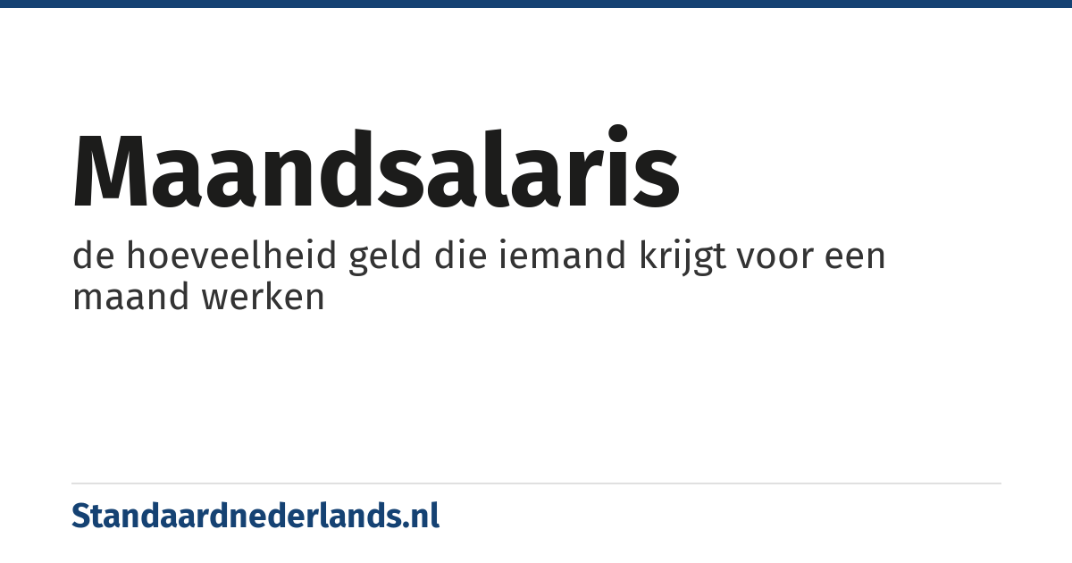 maandsalaris: de hoeveelheid geld die iemand krijgt voor een maand werken
