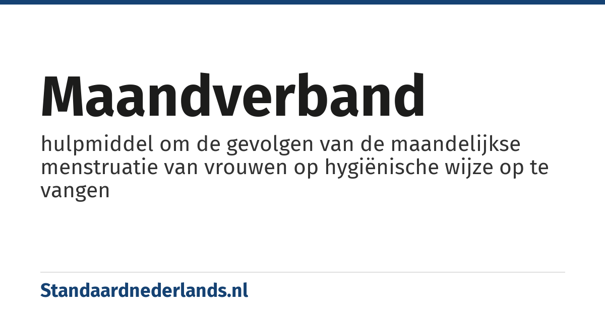 maandverband: hulpmiddel om de gevolgen van de maandelijkse menstruatie van vrouwen op hygiënische wijze op te vangen